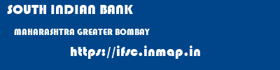 SOUTH INDIAN BANK  MAHARASHTRA GREATER BOMBAY    ifsc code
